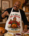You Not Seasonin"  Apron
